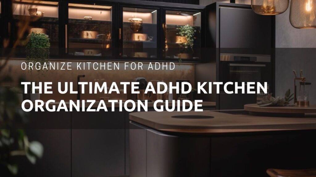 ADHD Kitchen Organization Guide featured image